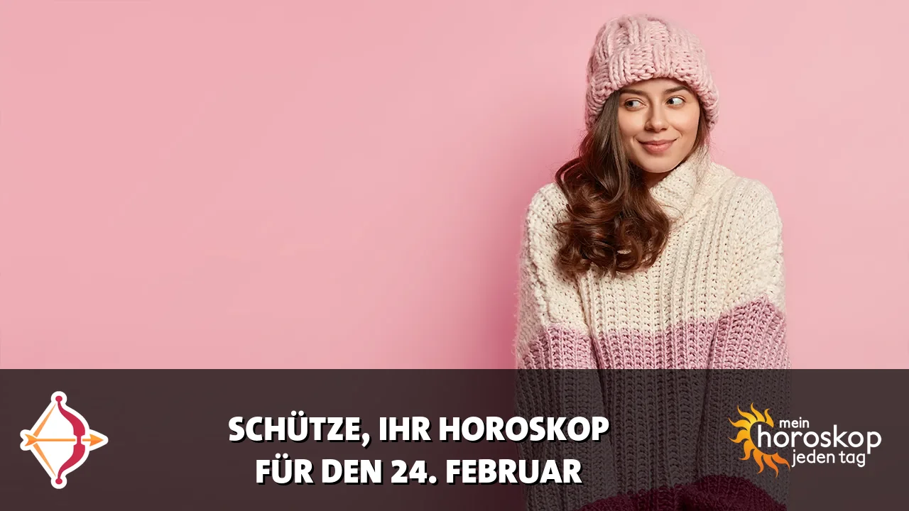 Horoscope Schütze du Dienstag, 24. Februar 2026