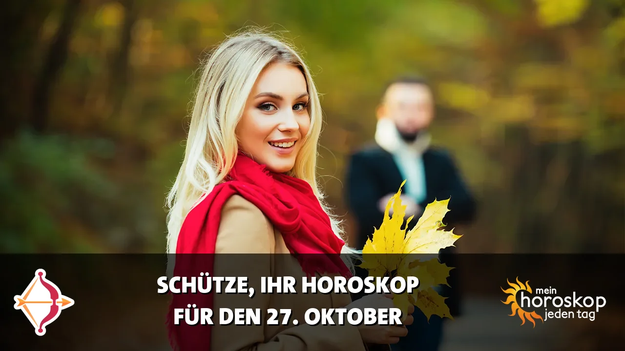 Horoscope Schütze du Dienstag, 27. Oktober 2026