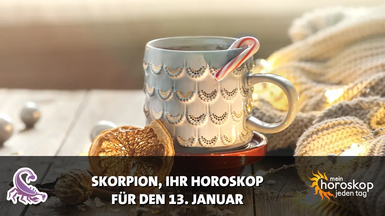 Horoscope Skorpion du Dienstag, 13. Januar 2026