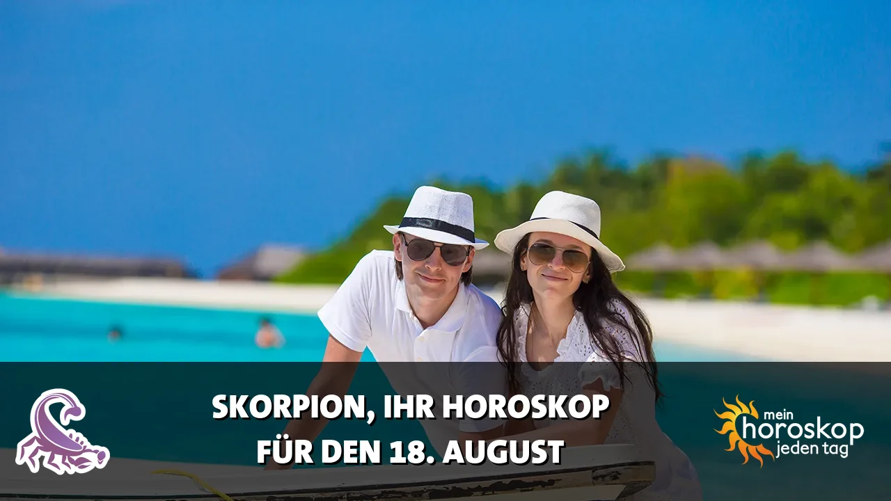 Horoscope Skorpion du Dienstag, 18. August 2026