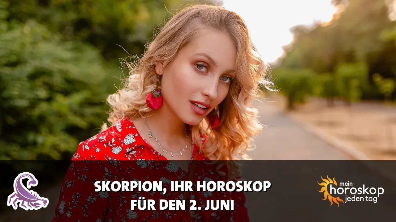 Horoscope Skorpion du Dienstag, 2. Juni 2026