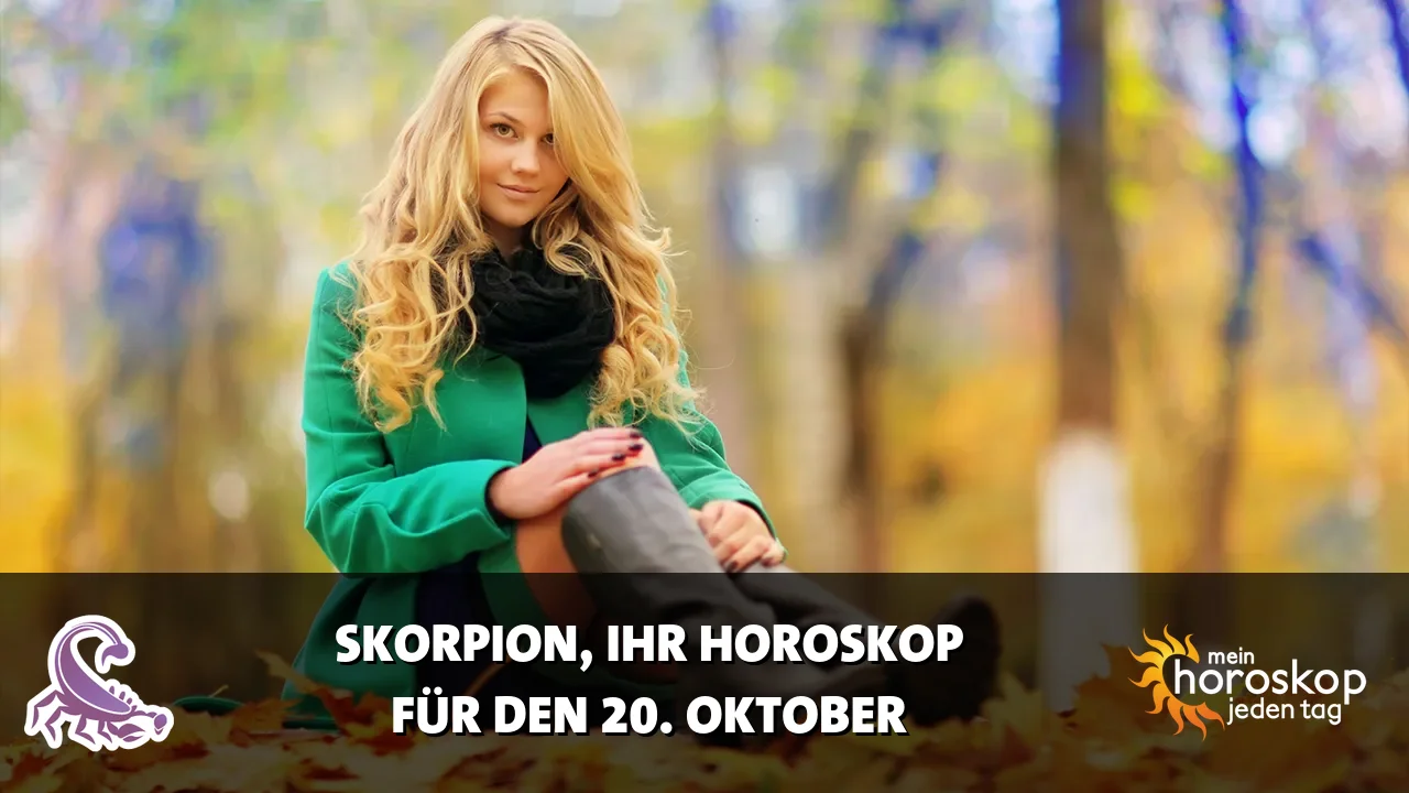 Horoscope Skorpion du Dienstag, 20. Oktober 2026