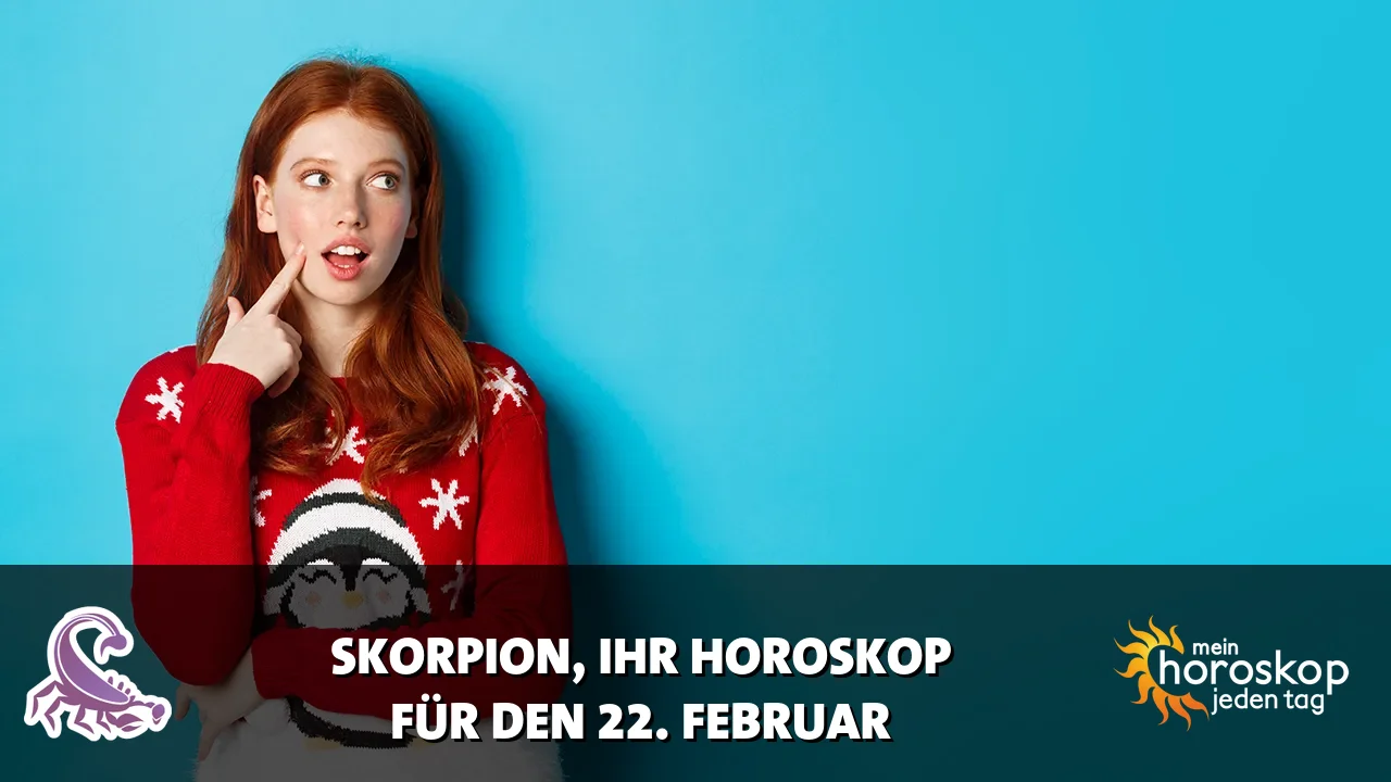 Horoscope Skorpion du Sonntag, 22. Februar 2026