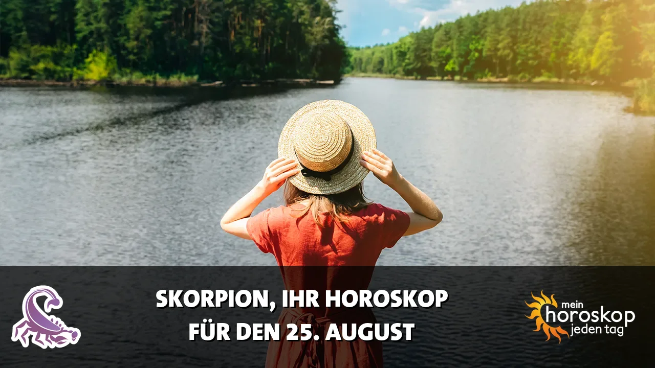 Horoscope Skorpion du Dienstag, 25. August 2026