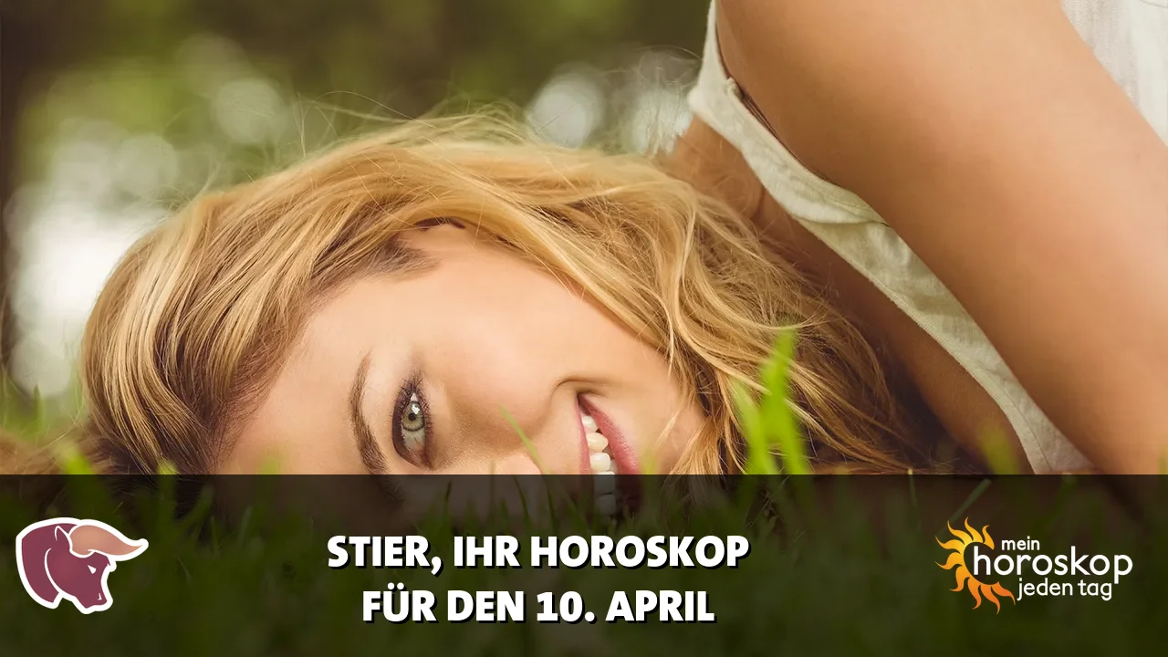 Horoscope Stier du Freitag, 10. April 2026
