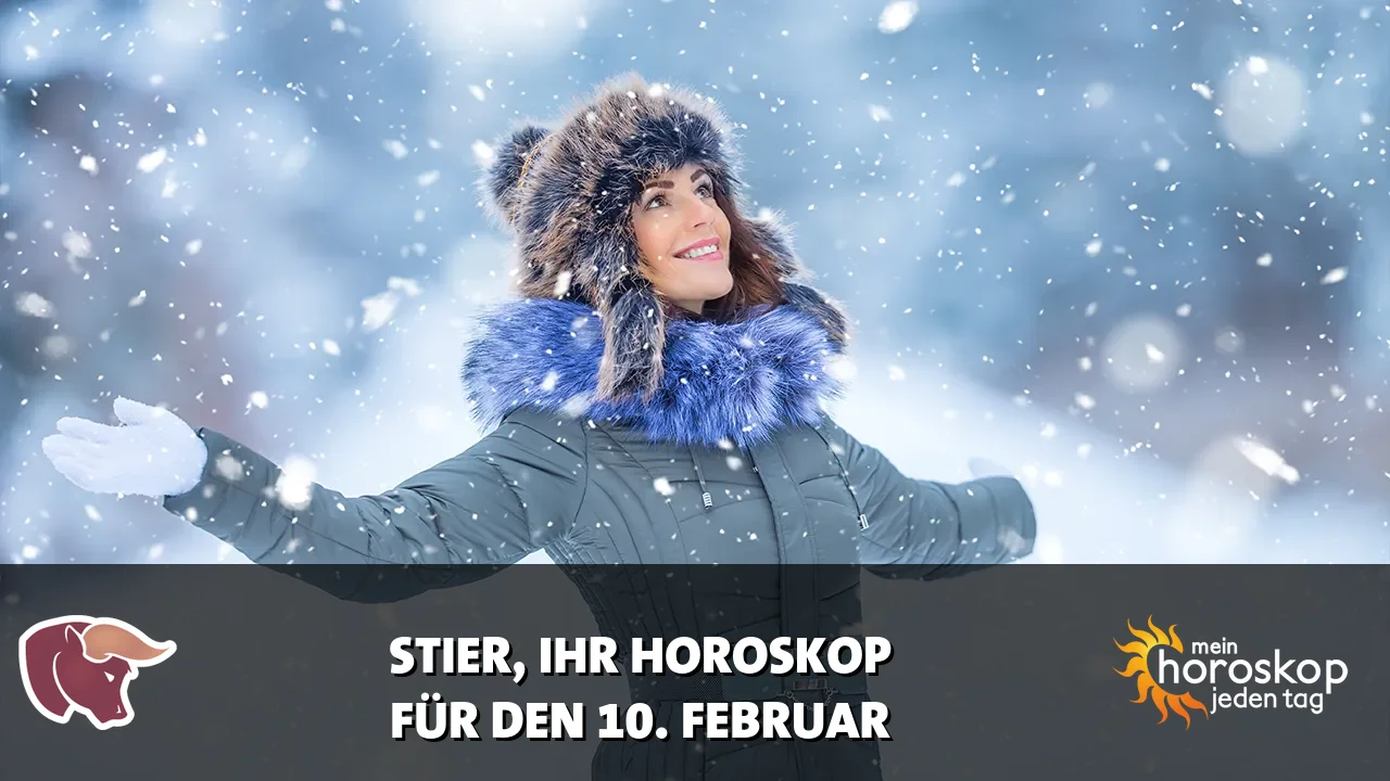 Horoscope Stier du Dienstag, 10. Februar 2026