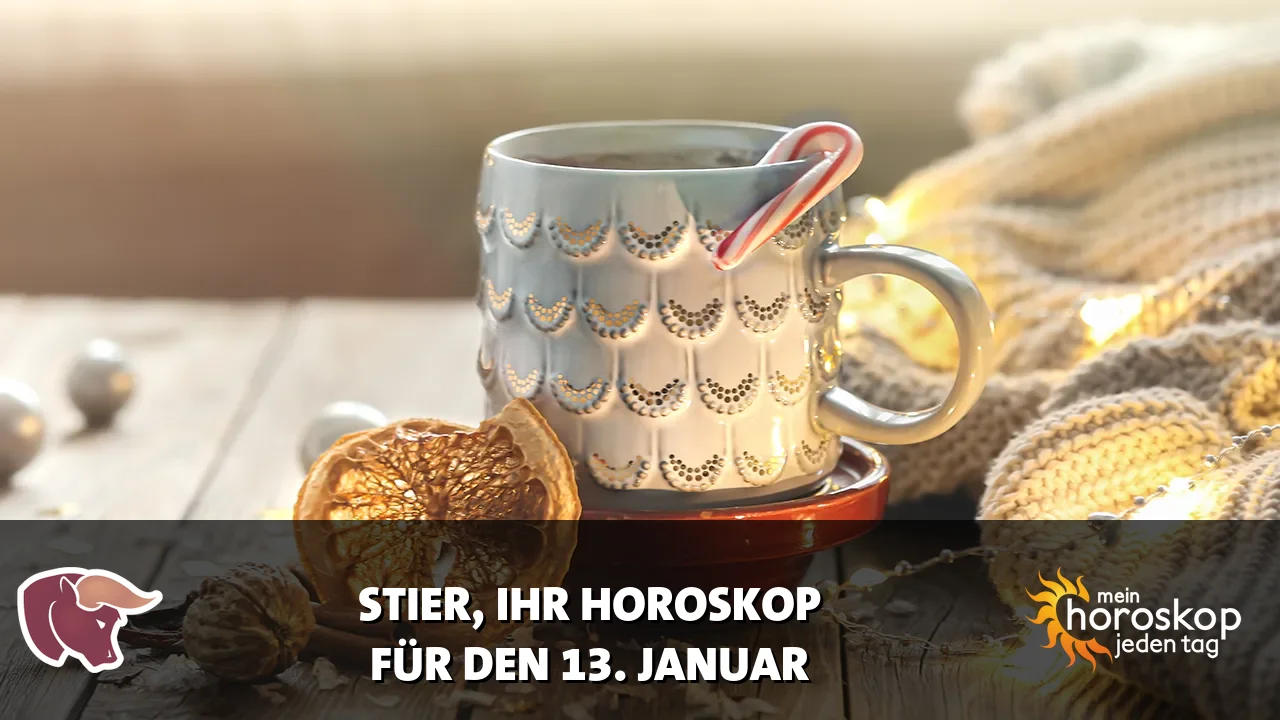 Horoscope Stier du Dienstag, 13. Januar 2026