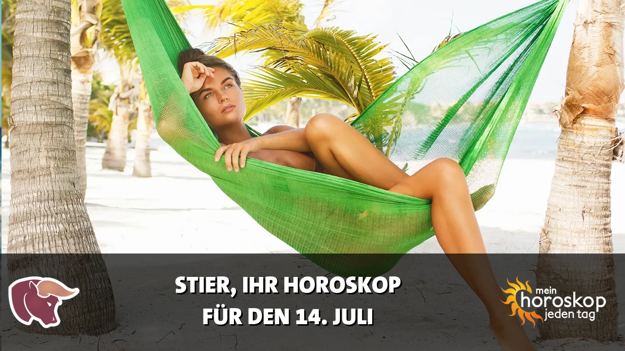 Horoscope Stier du Dienstag, 14. Juli 2026