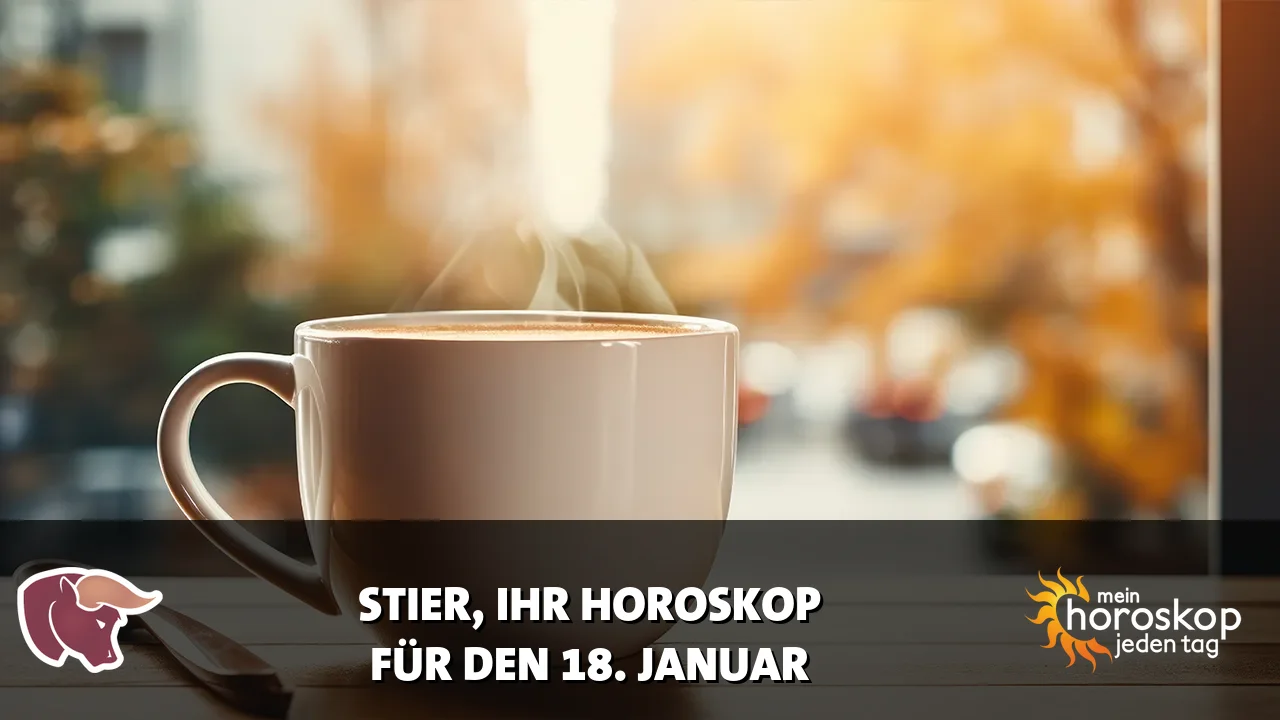Horoscope Stier du Sonntag, 18. Januar 2026
