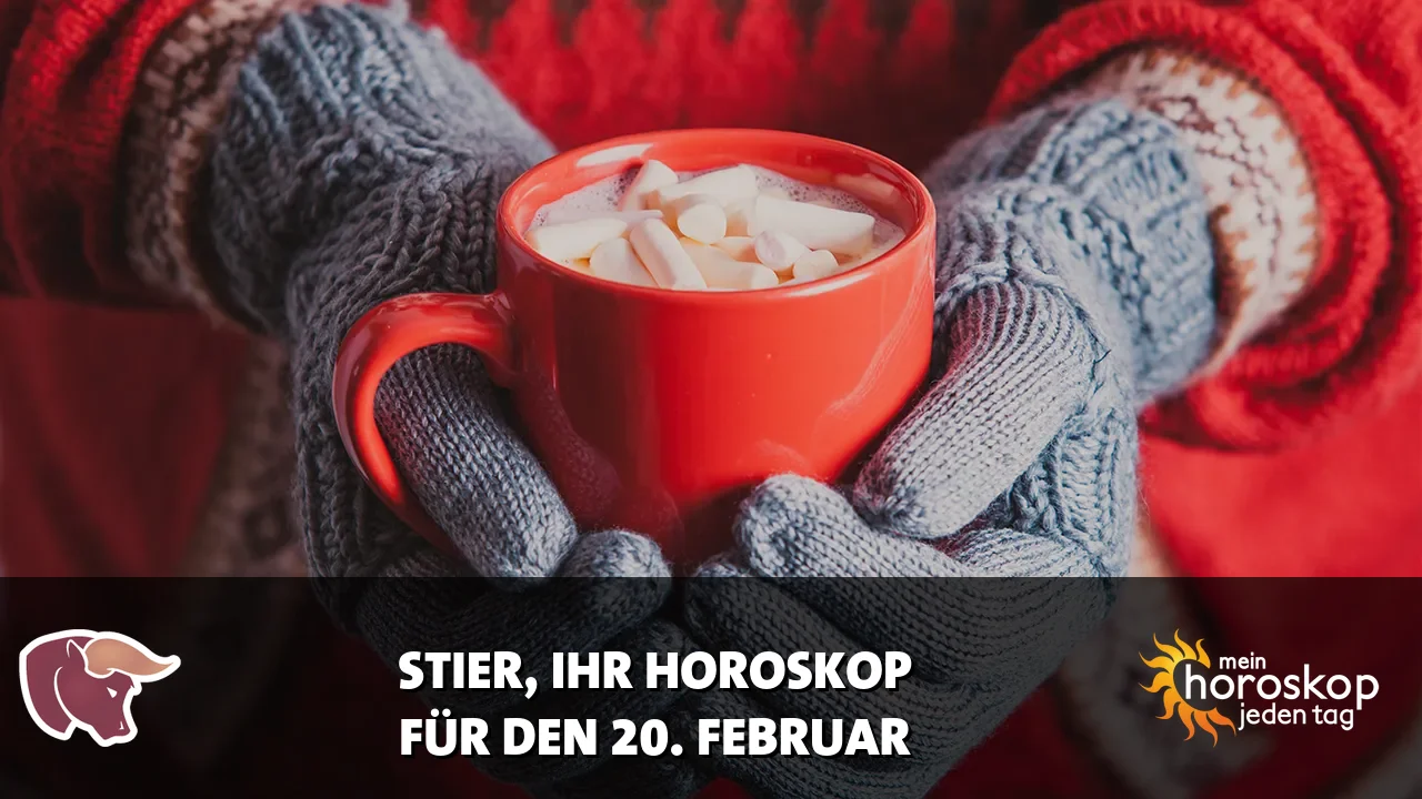 Horoscope Stier du Freitag, 20. Februar 2026