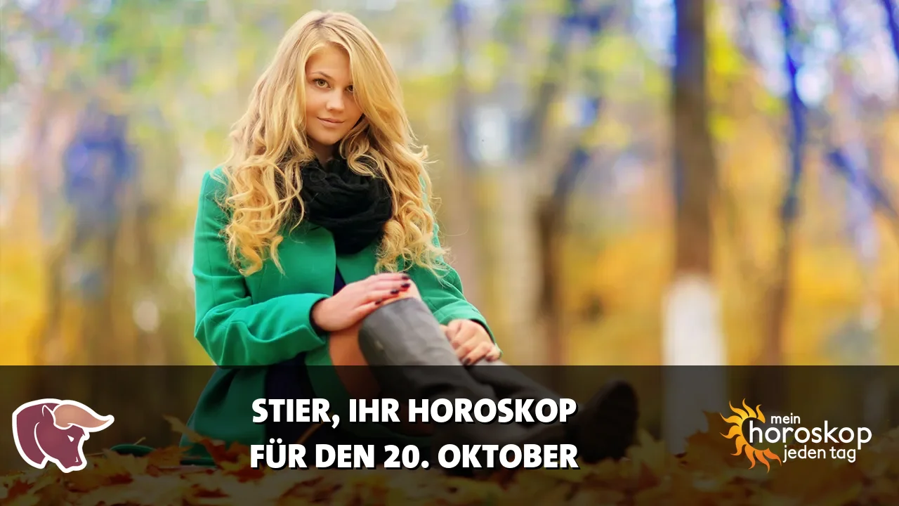 Horoscope Stier du Dienstag, 20. Oktober 2026