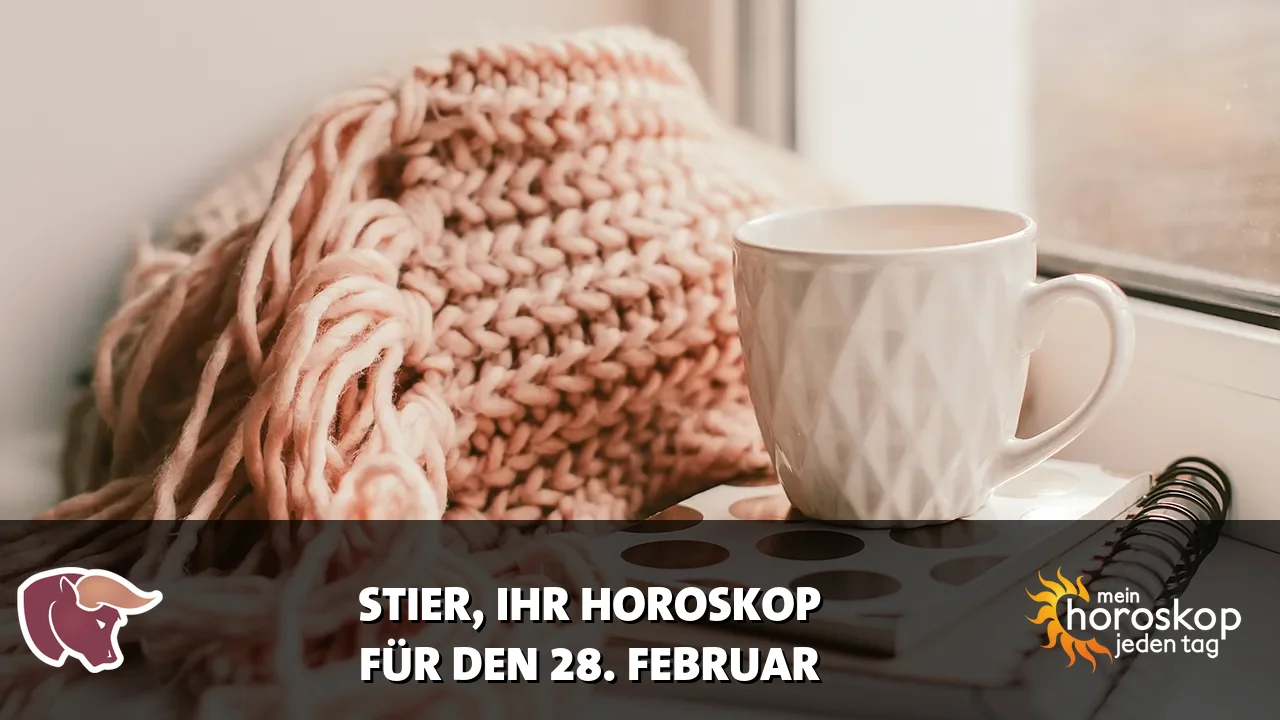 Horoscope Stier du Samstag, 28. Februar 2026