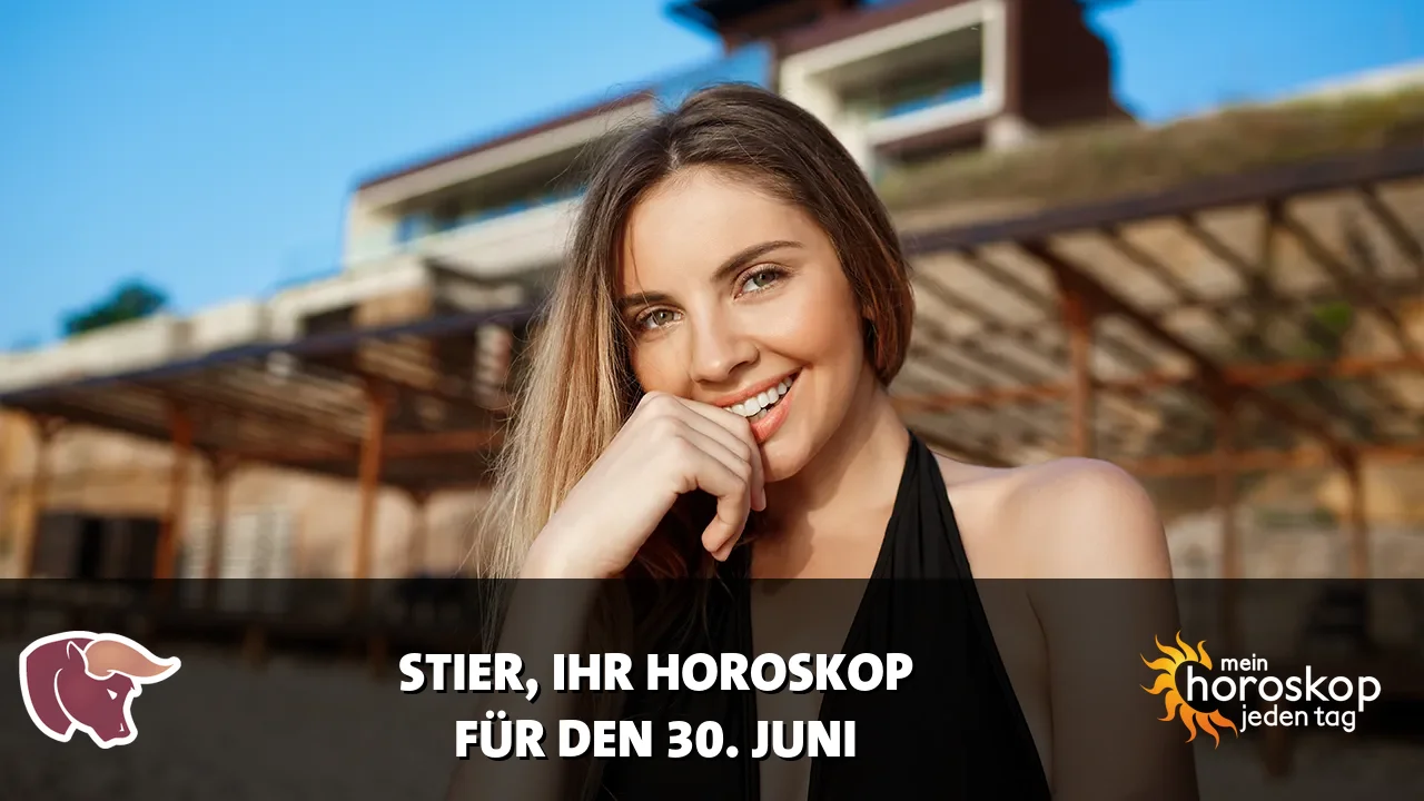 Horoscope Stier du Dienstag, 30. Juni 2026
