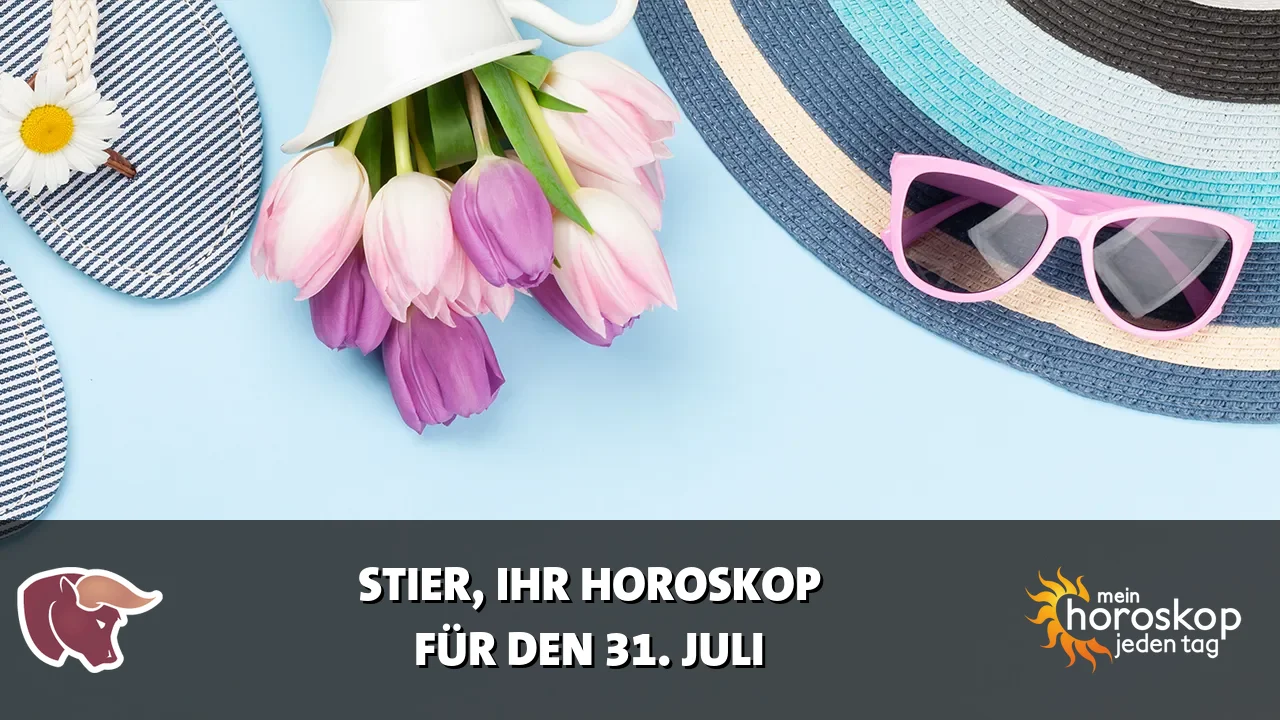 Horoscope Stier du Freitag, 31. Juli 2026