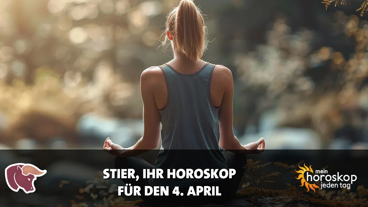 Horoscope Stier du Samstag, 4. April 2026
