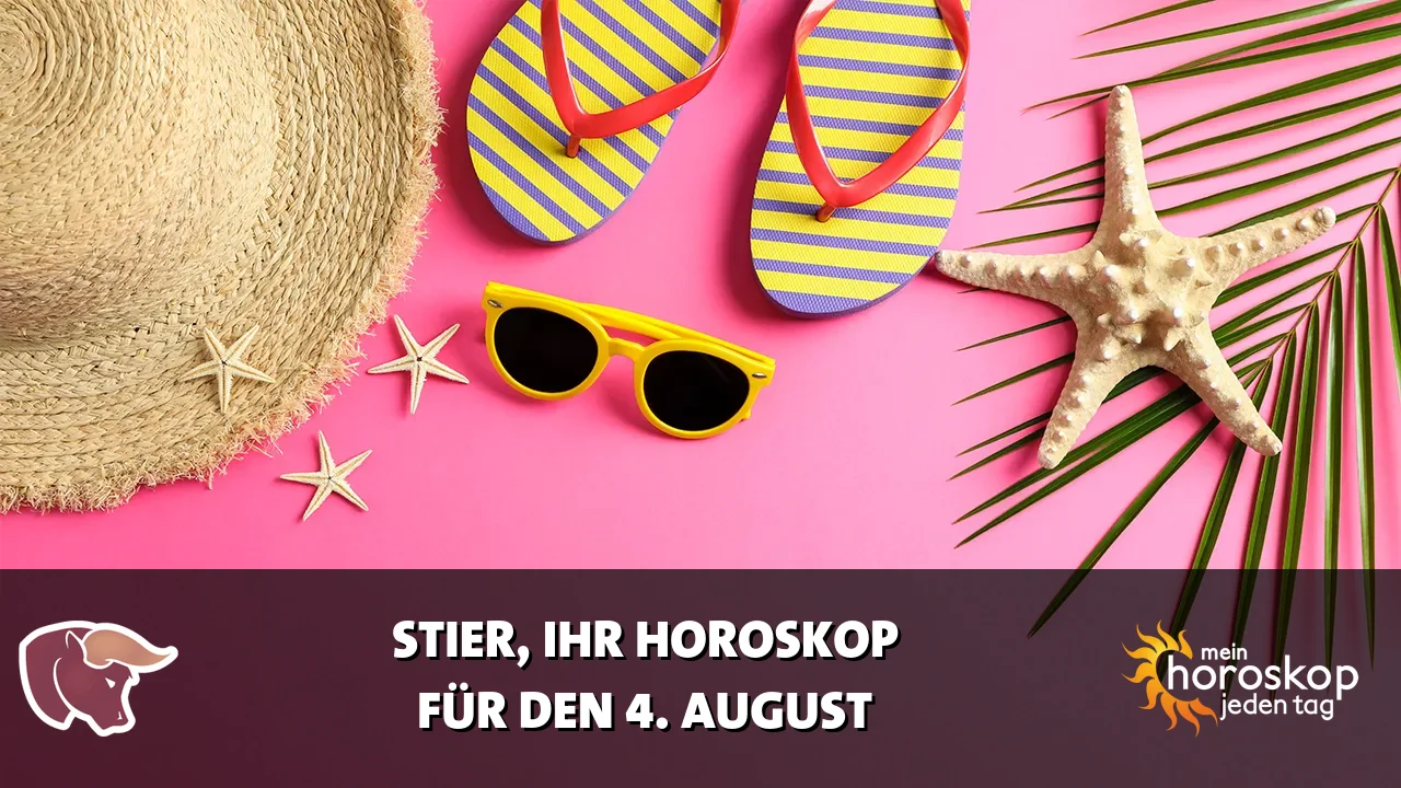 Horoscope Stier du Dienstag, 4. August 2026