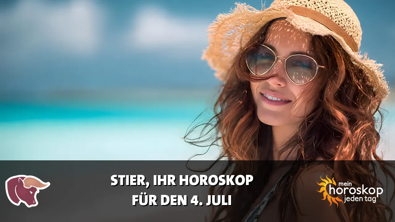 Horoscope Stier du Samstag, 4. Juli 2026