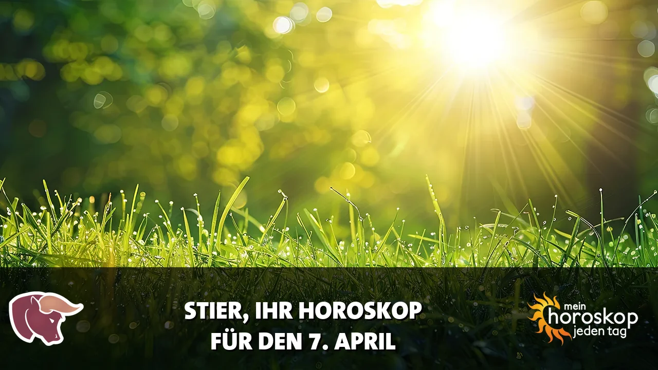 Horoscope Stier du Dienstag, 7. April 2026