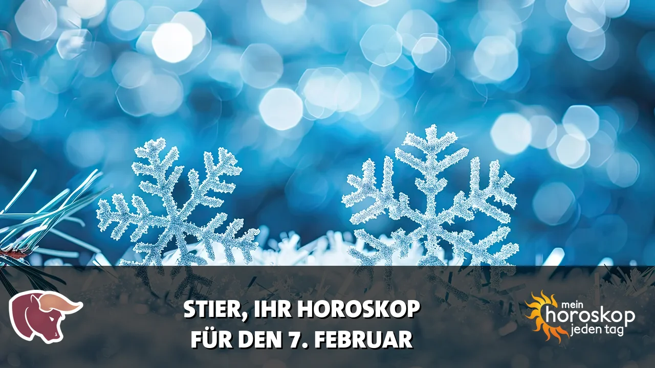 Horoscope Stier du Samstag, 7. Februar 2026