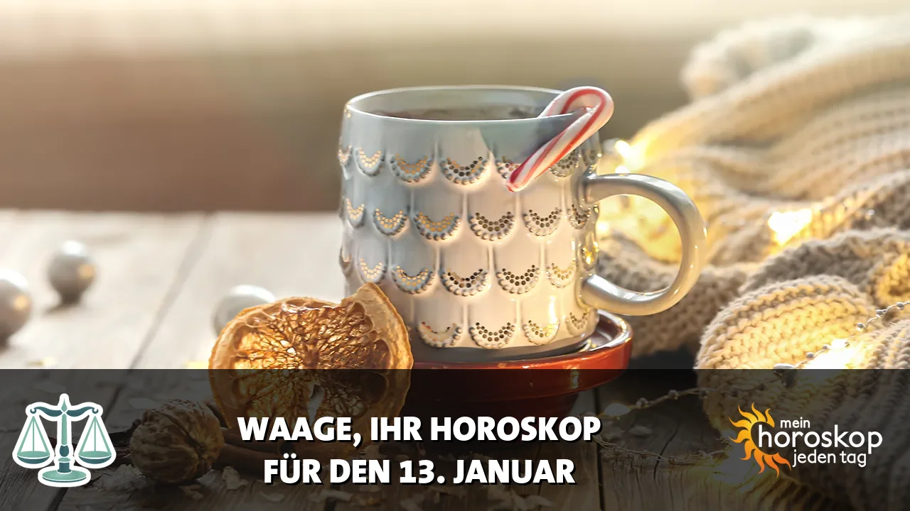 Horoscope Waage du Dienstag, 13. Januar 2026