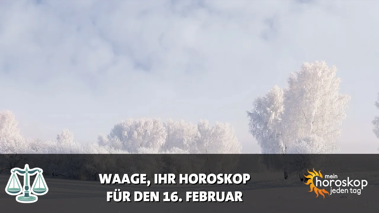 Horoscope Waage du Montag, 16. Februar 2026