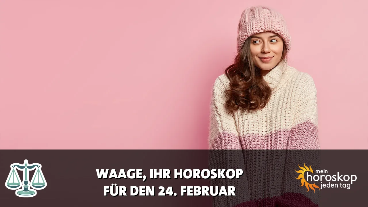 Horoscope Waage du Dienstag, 24. Februar 2026