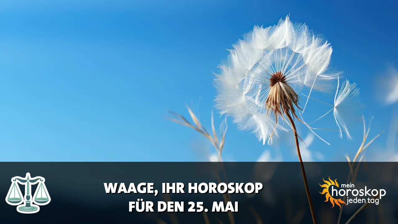 Horoscope Waage du Montag, 25. Mai 2026
