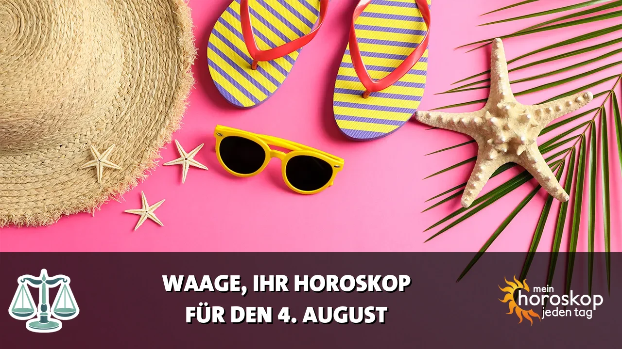 Horoscope Waage du Dienstag, 4. August 2026