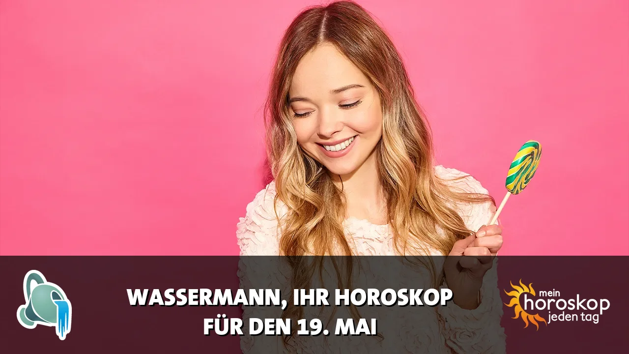 Horoscope Wassermann du Dienstag, 19. Mai 2026