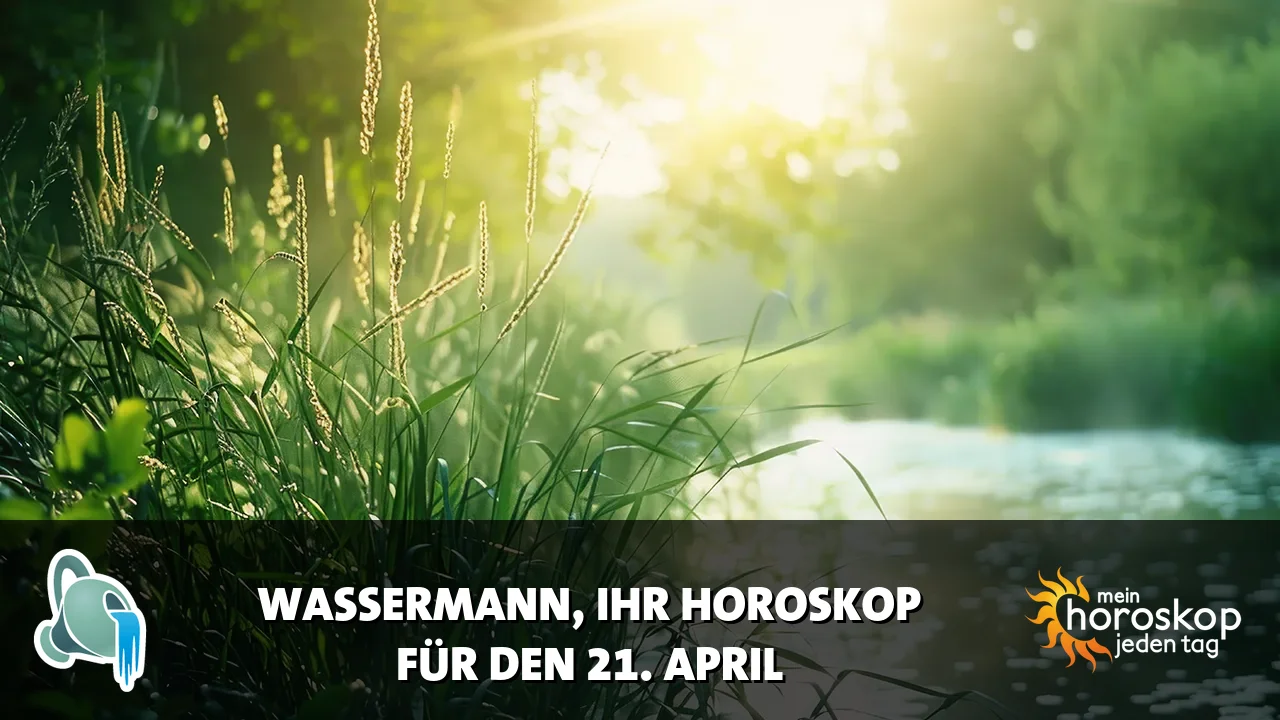 Horoscope Wassermann du Dienstag, 21. April 2026