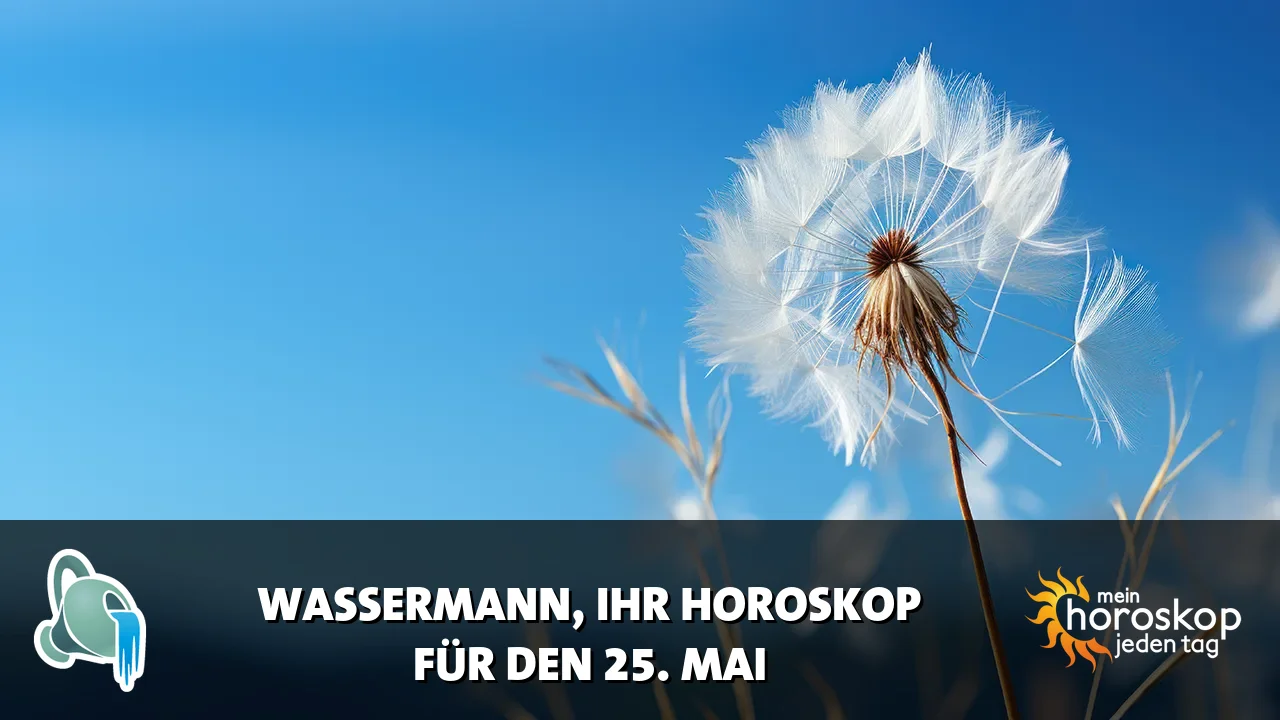 Horoscope Wassermann du Montag, 25. Mai 2026