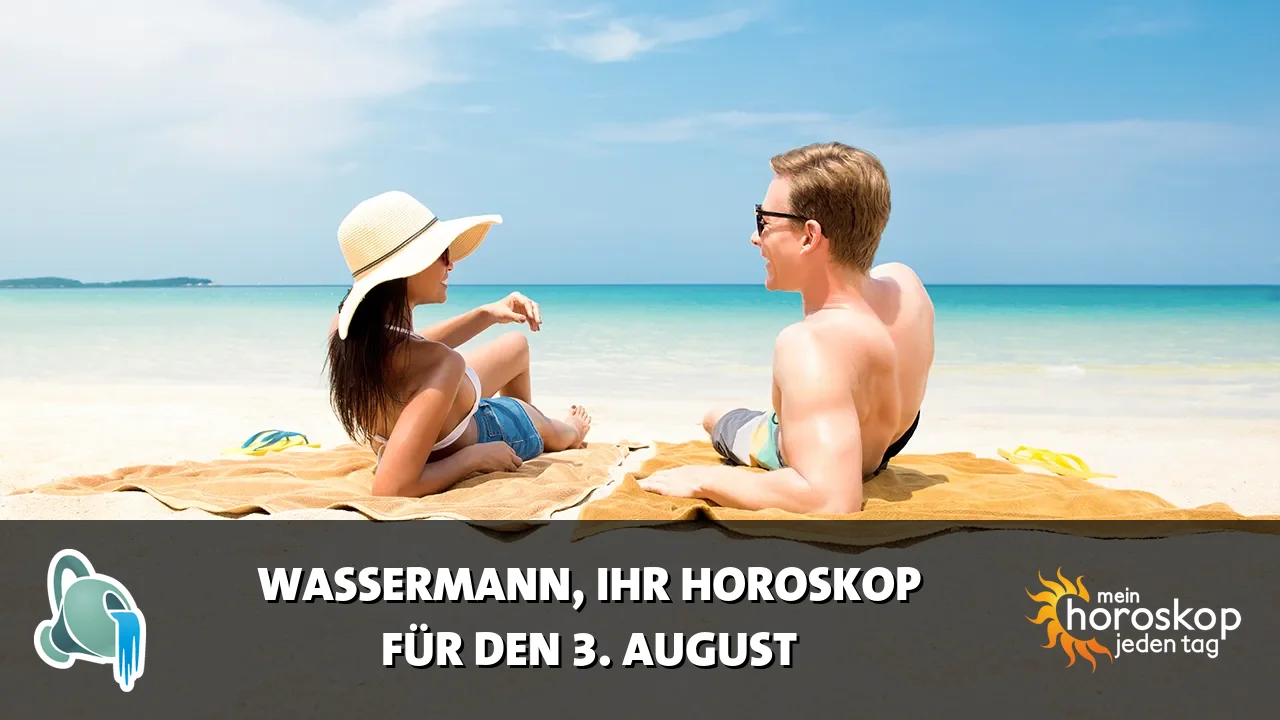 Horoscope Wassermann du Montag, 3. August 2026