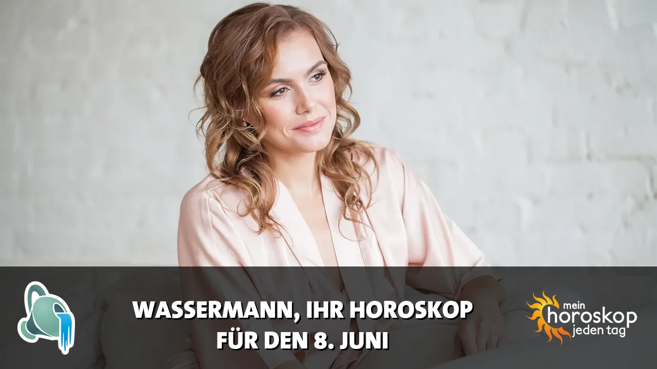 Horoscope Wassermann du Montag, 8. Juni 2026