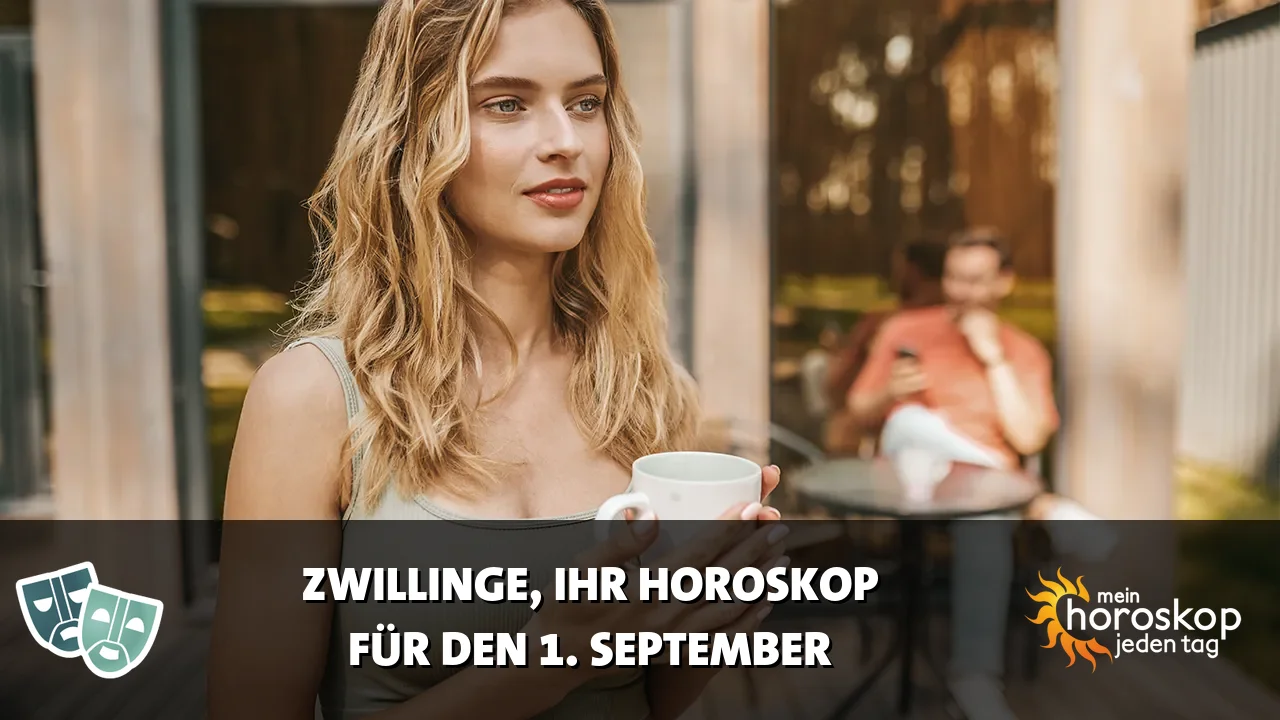 Horoscope Zwillinge du Dienstag, 1. September 2026