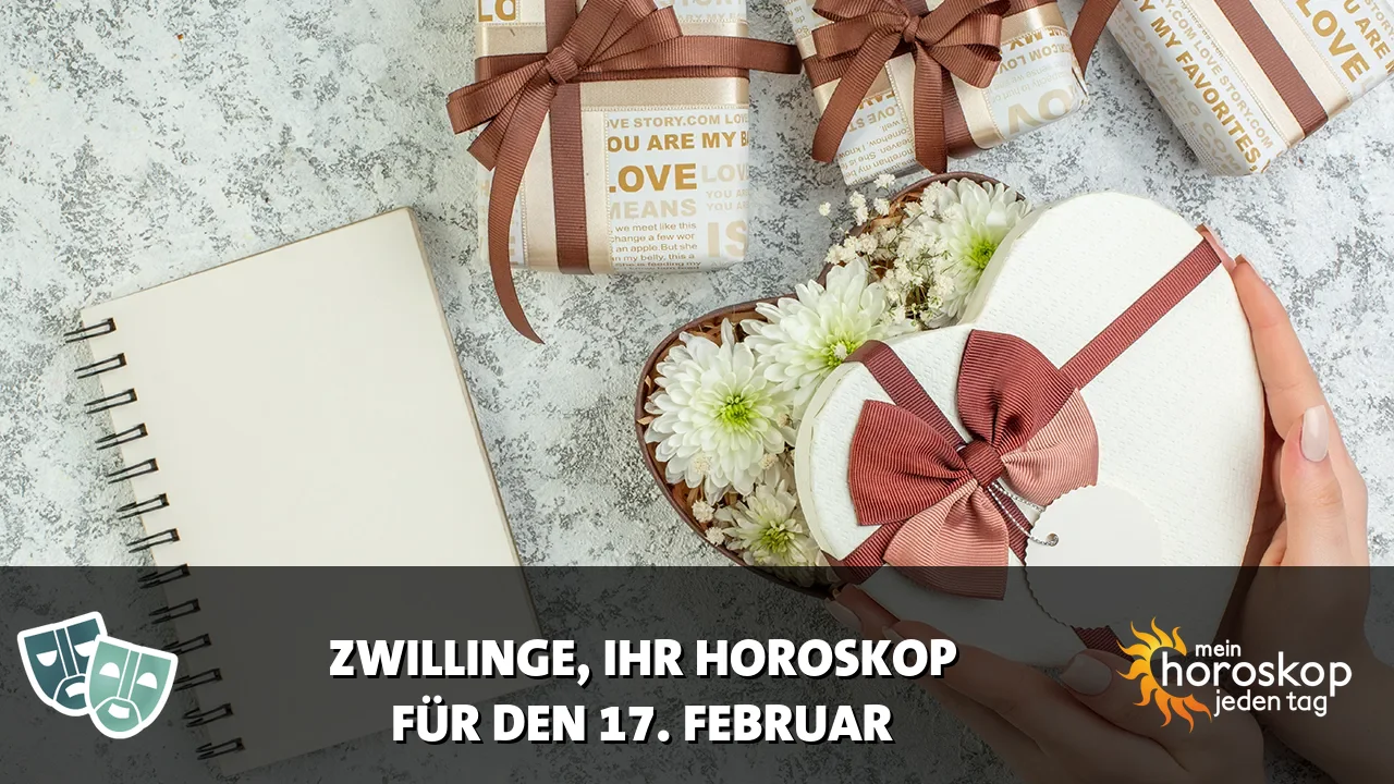 Horoscope Zwillinge du Dienstag, 17. Februar 2026
