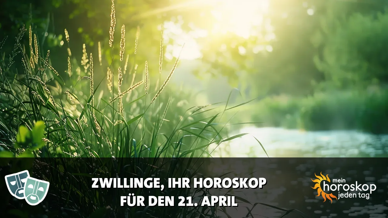 Horoscope Zwillinge du Dienstag, 21. April 2026